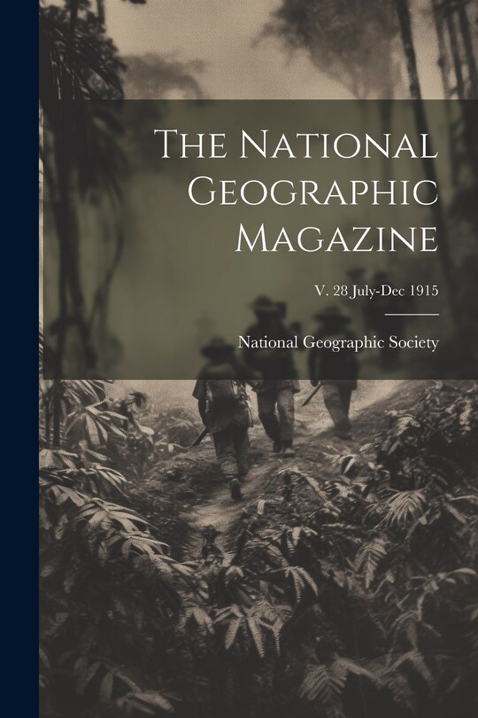 Front cover_The National Geographic Magazine; v. 28 July-Dec 1915