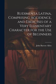 Front cover_Rudimenta Latina, Comprising Accidence, and Exercises of a Very Elementary Character for the Use of Beginners
