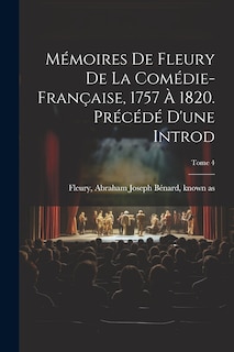 Front cover_Mémoires de Fleury de la Comédie-française, 1757 à 1820. Précédé d'une introd; Tome 4