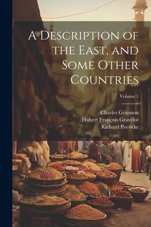 Front cover_A Description of the East, and Some Other Countries; Volume 1