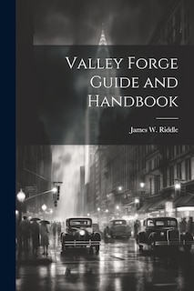 Couverture_Valley Forge Guide and Handbook