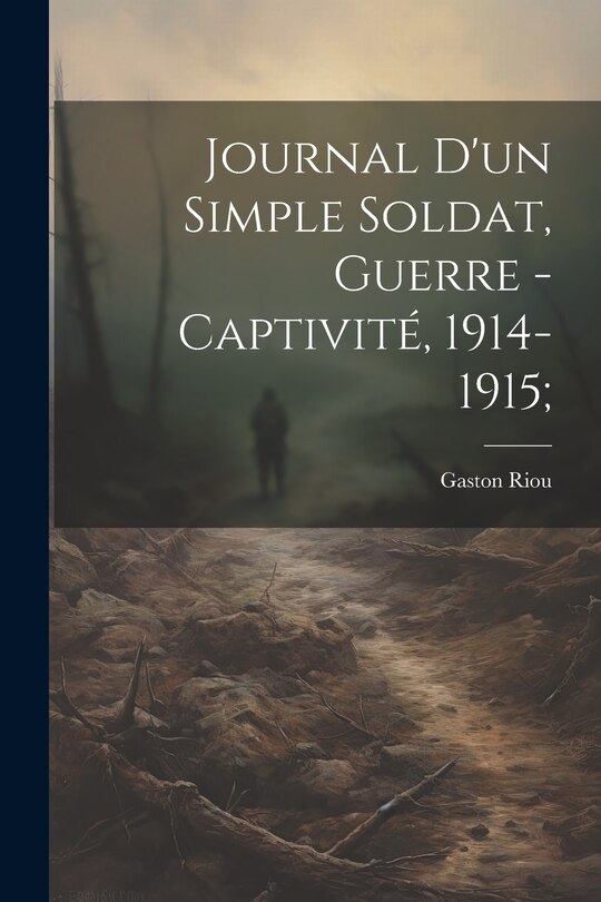 Front cover_Journal d'un simple soldat, guerre - captivité, 1914-1915;