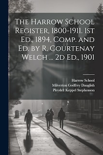 Front cover_The Harrow School Register, 1800-1911. 1st Ed., 1894, Comp. and Ed. by R. Courtenay Welch ... 2d Ed., 1901