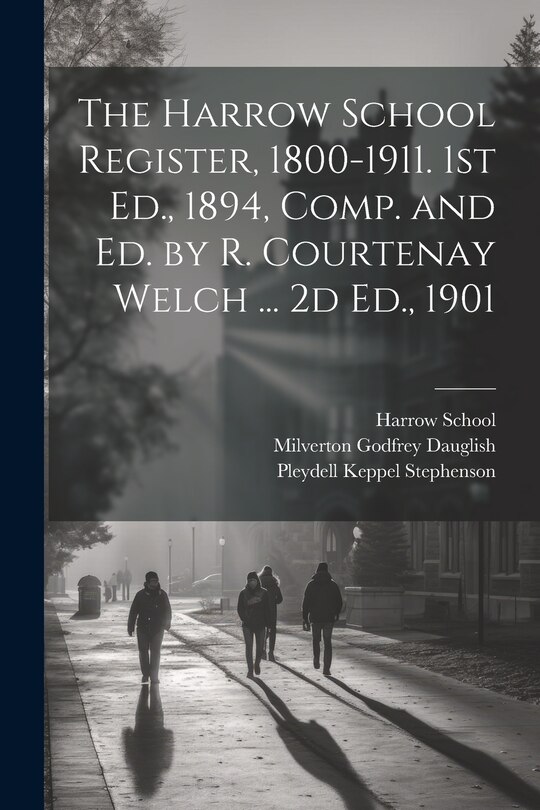 Front cover_The Harrow School Register, 1800-1911. 1st Ed., 1894, Comp. and Ed. by R. Courtenay Welch ... 2d Ed., 1901