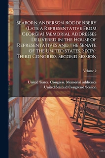 Couverture_Seaborn Anderson Roddenbery (late a Representative From Georgia) Memorial Addresses Delivered in the House of Representatives and the Senate of the United States, Sixty-third Congress, Second Session; Volume 2
