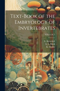 Front cover_Text-book of the Embryology of Invertebrates; Volume pt. 1