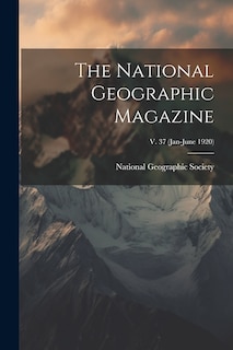 Front cover_The National Geographic Magazine; v. 37 (Jan-June 1920)