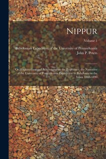 Couverture_Nippur; or, Explorations and Adventures on the Euphrates; the Narrative of the University of Pennsylvania Expedition to Babylonia in the Years 1888-1890; Volume 1