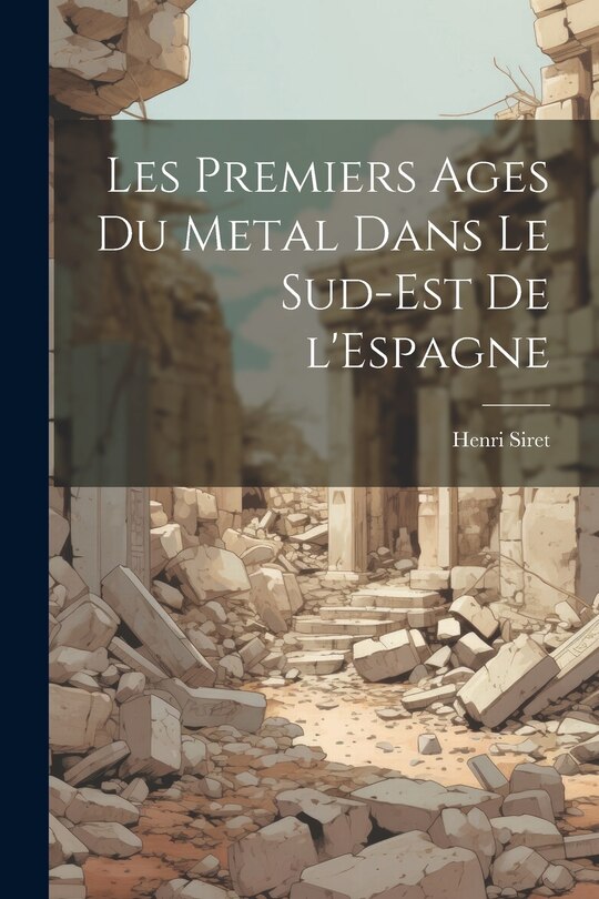 Front cover_Les premiers ages du metal dans le sud-est de l'Espagne