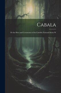 Couverture_Cabala; or the Rites and Ceremonies of the Cabalist National Series W