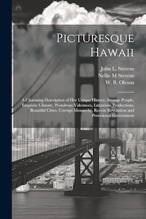 Front cover_Picturesque Hawaii; a Charming Description of Her Unique History, Strange People, Exquisite Climate, Wondrous Volcanoes, Luxurious Productions, Beautiful Cities, Corrupt Monarchy, Recent Revolution and Provisional Government