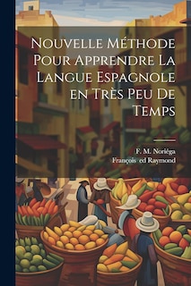 Couverture_Nouvelle m&eacute;thode pour apprendre la langue espagnole en tr&egrave;s peu de temps
