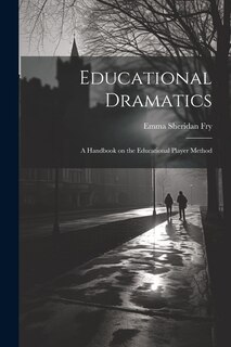 Couverture_Educational Dramatics; a Handbook on the Educational Player Method