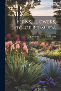Front cover_Ferns, Flowers, Etc. of Bermuda