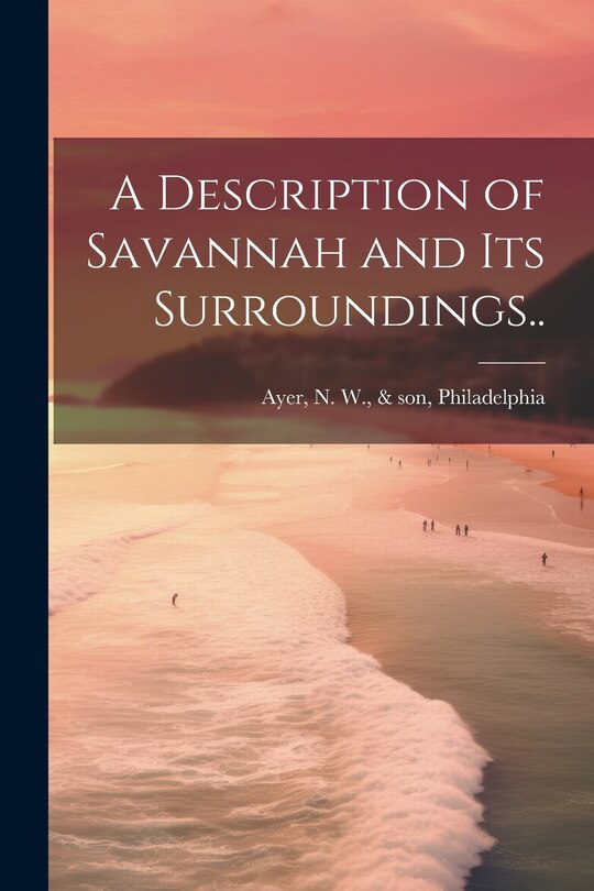 Front cover_A Description of Savannah and Its Surroundings..