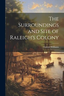 Front cover_The Surroundings and Site of Raleigh's Colony