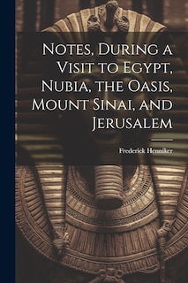 Couverture_Notes, During a Visit to Egypt, Nubia, the Oasis, Mount Sinai, and Jerusalem