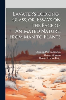 Front cover_Lavater's Looking-glass, or, Essays on the Face of Animated Nature, From Man to Plants