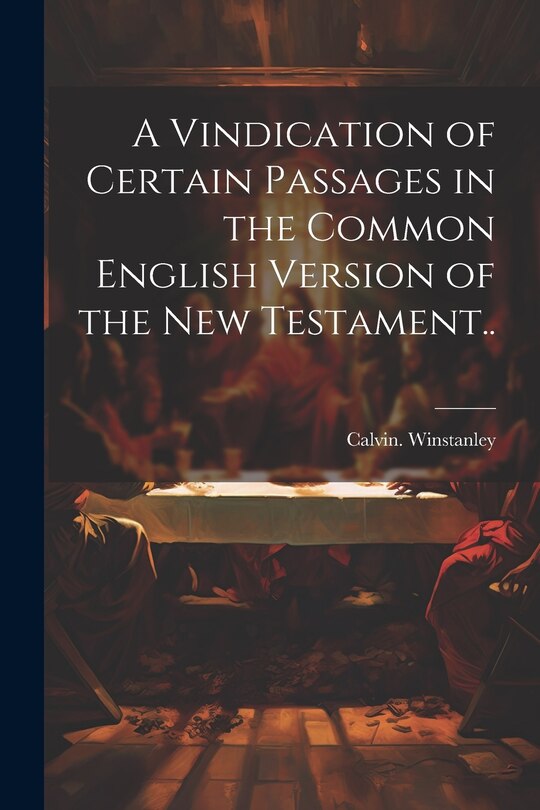 Front cover_A Vindication of Certain Passages in the Common English Version of the New Testament..
