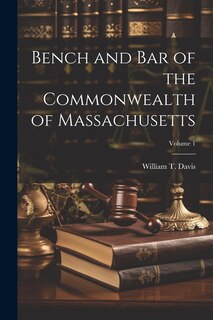 Couverture_Bench and Bar of the Commonwealth of Massachusetts; Volume 1