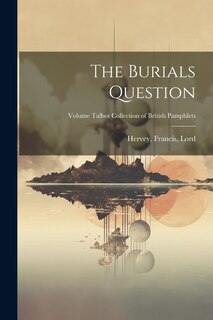 Couverture_The Burials Question; Volume Talbot collection of British pamphlets