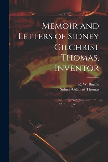 Front cover_Memoir and Letters of Sidney Gilchrist Thomas, Inventor