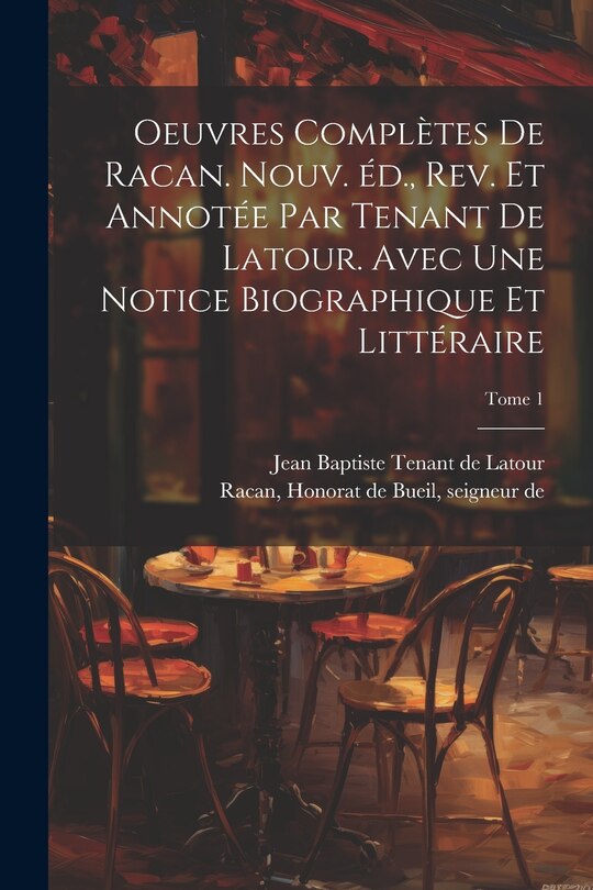 Front cover_Oeuvres complètes de Racan. Nouv. éd., rev. et annotée par Tenant de Latour. Avec une notice biographique et littéraire; Tome 1
