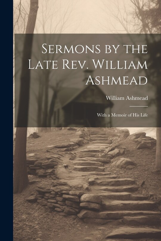 Couverture_Sermons by the Late Rev. William Ashmead