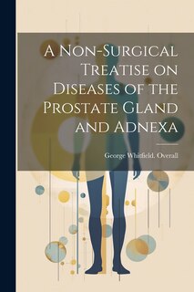 Couverture_A Non-surgical Treatise on Diseases of the Prostate Gland and Adnexa