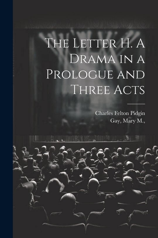 Couverture_The Letter H. A Drama in a Prologue and Three Acts