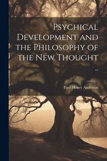 Front cover_Psychical Development and the Philosophy of the New Thought ..