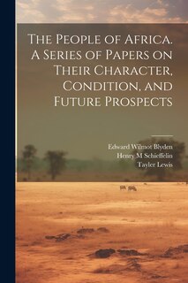 Front cover_The People of Africa. A Series of Papers on Their Character, Condition, and Future Prospects