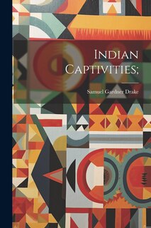 Front cover_Indian Captivities;
