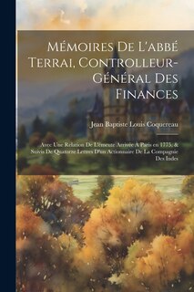 Couverture_Mémoires de l'abbé Terrai, controlleur-général des finances; avec une relation de l'émeute arrivée à Paris en 1775, & suivis de quatorze lettres d'un actionnaire de la Compagnie des Indes