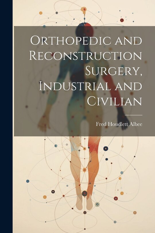 Front cover_Orthopedic and Reconstruction Surgery, Industrial and Civilian