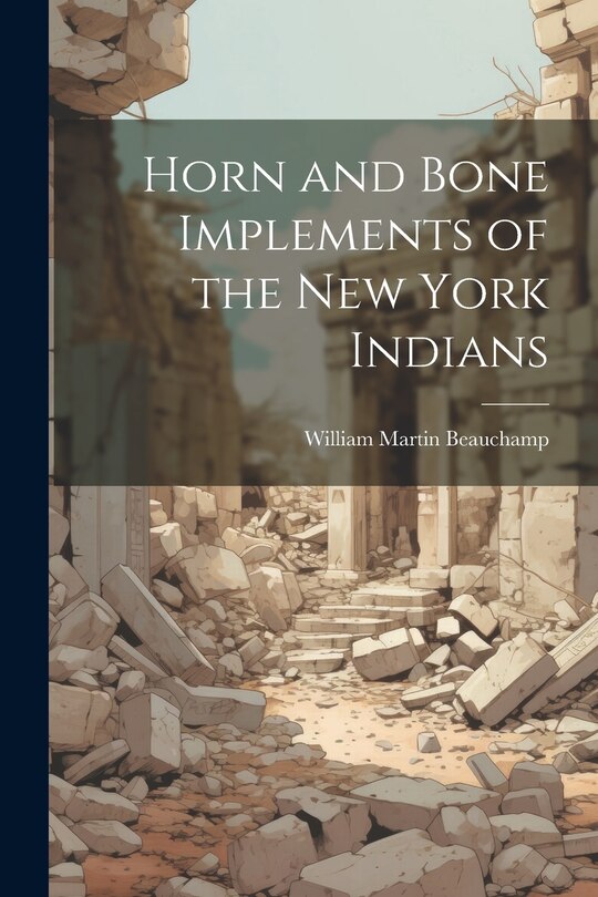 Front cover_Horn and Bone Implements of the New York Indians