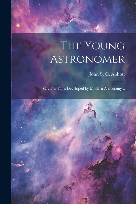 Couverture_The Young Astronomer; or, The Facts Developed by Modern Astronomy ..