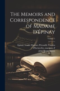 Couverture_The Memoirs and Correspondence of Madame D'Épinay; Volume 1
