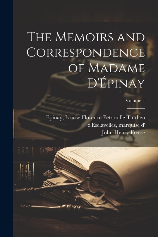 Couverture_The Memoirs and Correspondence of Madame D'Épinay; Volume 1