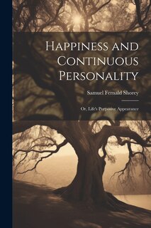 Front cover_Happiness and Continuous Personality; or, Life's Purposive Appearance