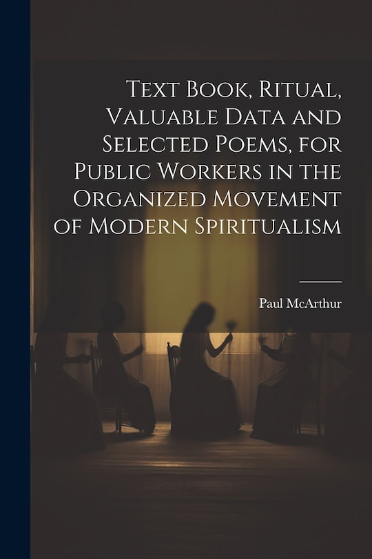 Couverture_Text Book, Ritual, Valuable Data and Selected Poems, for Public Workers in the Organized Movement of Modern Spiritualism