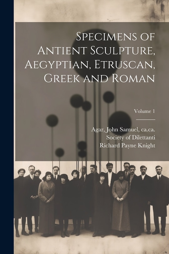 Couverture_Specimens of Antient Sculpture, Aegyptian, Etruscan, Greek and Roman; Volume 1