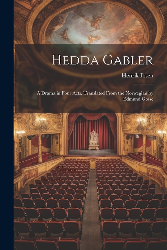 Front cover_Hedda Gabler; a Drama in Four Acts. Translated From the Norwegian by Edmund Gosse
