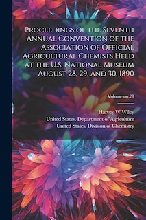 Front cover_Proceedings of the Seventh Annual Convention of the Association of Official Agricultural Chemists Held at the U.S. National Museum August 28, 29, and 30, 1890; Volume no.28