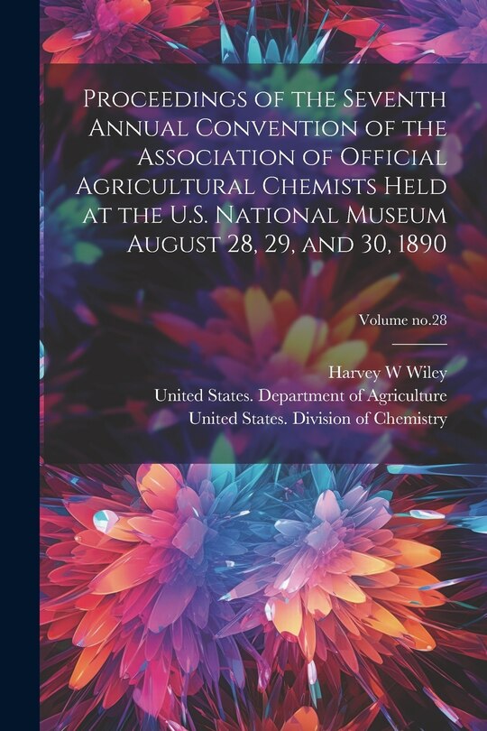 Front cover_Proceedings of the Seventh Annual Convention of the Association of Official Agricultural Chemists Held at the U.S. National Museum August 28, 29, and 30, 1890; Volume no.28
