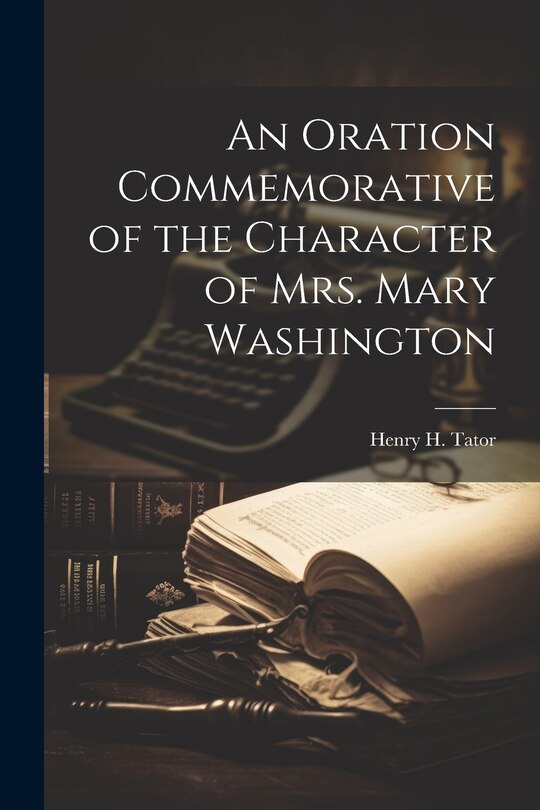 Couverture_An Oration Commemorative of the Character of Mrs. Mary Washington