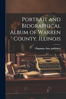 Front cover_Portrait and Biographical Album of Warren County, Illinois