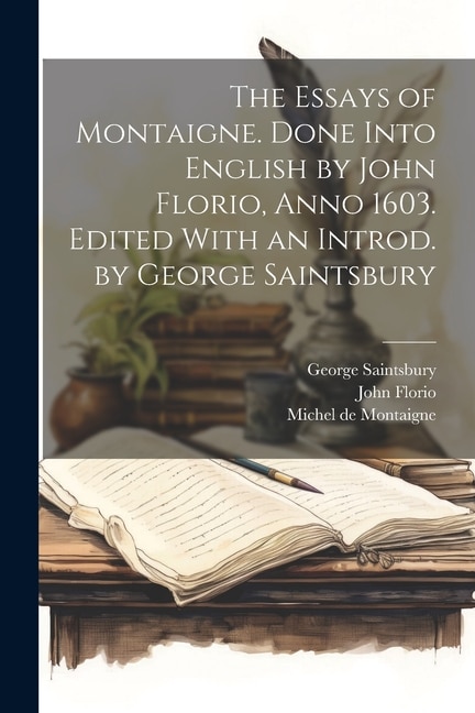 Front cover_The Essays of Montaigne. Done Into English by John Florio, Anno 1603. Edited With an Introd. by George Saintsbury