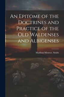 Front cover_An Epitome of the Doctrines and Practice of the Old Waldenses and Albigenses