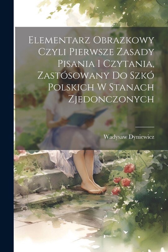 Couverture_Elementarz obrazkowy czyli pierwsze zasady pisania i czytania, zastósowany do szkó polskich w Stanach Zjedonczonych